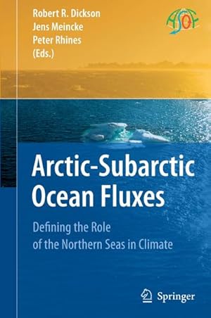 Bild des Verk�ufers f�r Arctic-Subarctic Ocean Fluxes : Defining the Role of the Northern Seas in Climate zum Verkauf von AHA-BUCH GmbH
