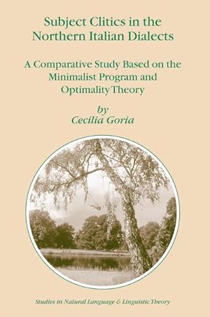 Seller image for Subject Clitics in the Northern Italian Dialects : A Comparative Study Based on the Minimalist Program and Optimality Theory for sale by AHA-BUCH GmbH