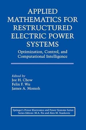 Bild des Verkufers fr Applied Mathematics for Restructured Electric Power Systems : Optimization, Control, and Computational Intelligence zum Verkauf von AHA-BUCH GmbH