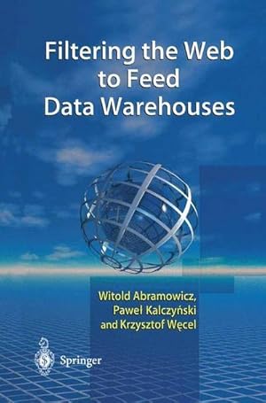 Bild des Verk�ufers f�r Filtering the Web to Feed Data Warehouses zum Verkauf von AHA-BUCH GmbH