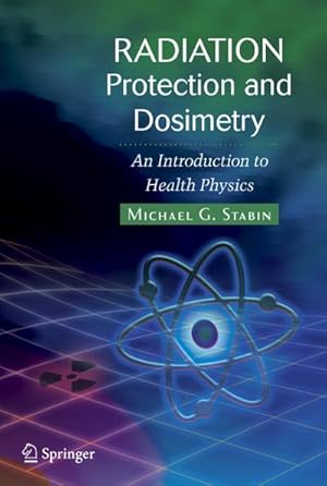Bild des Verkufers fr Radiation Protection and Dosimetry : An Introduction to Health Physics zum Verkauf von AHA-BUCH GmbH