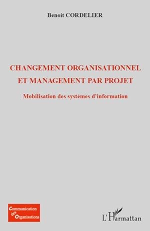 Image du vendeur pour Changement organisationnel et management par projet : Mobilisation des systmes d'information mis en vente par AHA-BUCH GmbH