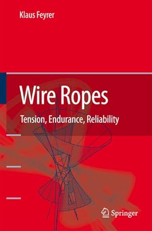 Seller image for Wire Ropes : Tension, Endurance, Reliability for sale by AHA-BUCH GmbH