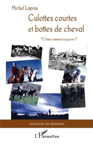 Seller image for Culottes courtes et bottes de cheval. : " C'�tait comment la guerre ? " for sale by AHA-BUCH GmbH