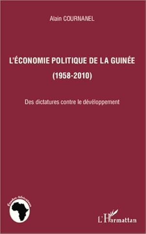 Image du vendeur pour L'conomie politique de la Guine (1958-2010) : Des dictatures contre le dveloppement mis en vente par AHA-BUCH GmbH