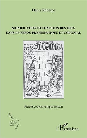 Immagine del venditore per Signification et fonction des jeux dans le P�rou pr�hispanique et colonial venduto da AHA-BUCH GmbH