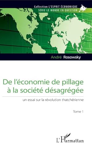 Imagen del vendedor de De l'�conomie de pillage � la soci�t� d�sagr�g�e (Tome 1) : Une essai sur la r�volution thatch�rienne a la venta por AHA-BUCH GmbH