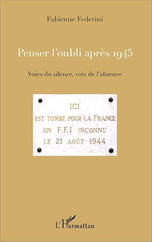 Imagen del vendedor de Penser l'oubli aprs 1945 : Voies du silence, voix de l'absence a la venta por AHA-BUCH GmbH