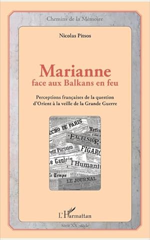 Seller image for Marianne face aux Balkans en feu : Perceptions fran�aises de la question d'Orient � la veille de la Grande Guerre for sale by AHA-BUCH GmbH