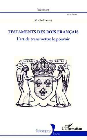 Immagine del venditore per Les testaments des rois fran�ais : L'art de transmettre le pouvoir venduto da AHA-BUCH GmbH
