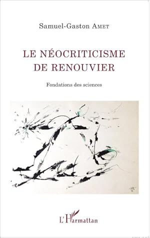 Image du vendeur pour Le nocriticisme de Renouvier : Fondations de sciences mis en vente par AHA-BUCH GmbH