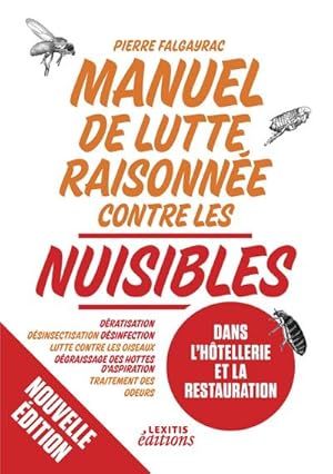 Seller image for Manuel de lutte raisonne contre les nuisibles dans l'htellerie et la restauration : Dratisation - dsinsectisation - dsinfection - lutte contre les oiseaux - dgraissage des hottes d'aspiration - traitement des odeurs for sale by AHA-BUCH GmbH