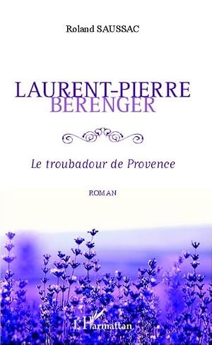 Immagine del venditore per Laurent-Pierre B�renger : Le troubadour de provence venduto da AHA-BUCH GmbH
