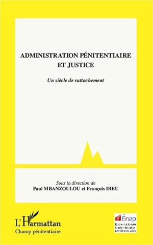 Image du vendeur pour Administration pnitentiaire et justice : Un sicle de rattachement mis en vente par AHA-BUCH GmbH