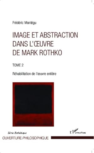 Image du vendeur pour Image et abstraction dans l'oeuvre de Mark Rothko (Tome 2) : Rhabilitation de l'oeuvre entire mis en vente par AHA-BUCH GmbH