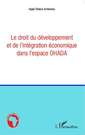 Image du vendeur pour Le droit du dveloppement et de l'intgration conomique dans l'espace OHADA mis en vente par AHA-BUCH GmbH