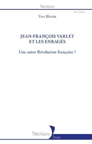 Image du vendeur pour Jean-Franois Varlet et les enrags : Une autre Rvolution franaise ? mis en vente par AHA-BUCH GmbH