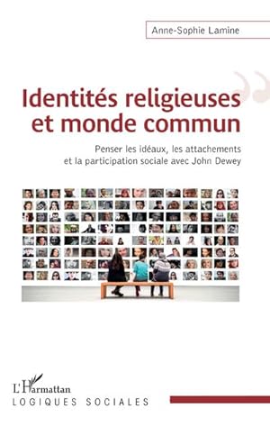 Image du vendeur pour Identits religieuses et monde commun : Penser les idaux, les attachements et la participation sociale avec John Dewey mis en vente par AHA-BUCH GmbH