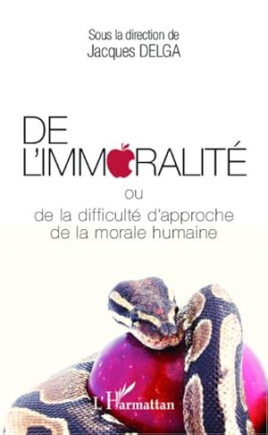 Image du vendeur pour De l'immoralit� : ou de la difficult� d'approche de la morale humaine mis en vente par AHA-BUCH GmbH