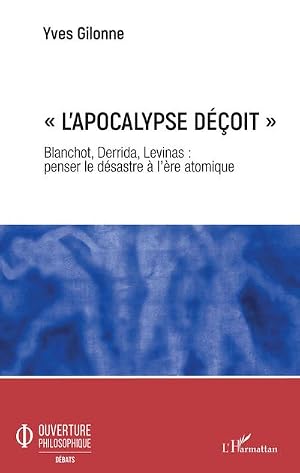 Immagine del venditore per � L'apocalypse d��oit � : Blanchot, Derrida, Levinas : penser le d�sastre � l'�re atomique venduto da AHA-BUCH GmbH