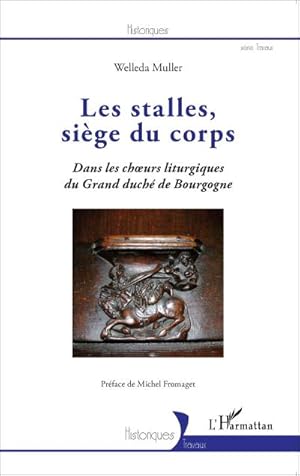 Bild des Verkufers fr Les stalles, sige du corps : Dans les choeurs liturgiques du Grand duch de Bourgogne zum Verkauf von AHA-BUCH GmbH