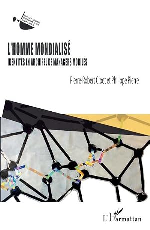 Seller image for L'homme mondialis� : Identit�s en archipel de managers mobiles for sale by AHA-BUCH GmbH