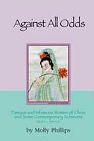 Immagine del venditore per Against All Odds : Famous and Infamous Women of China and Some Contemporary Achievers 220 BC - 1995 AD venduto da AHA-BUCH GmbH