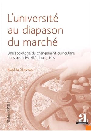 Seller image for L'universit au diapason du march : Une sociologie du changement curriculaire dans les universits franaises for sale by AHA-BUCH GmbH