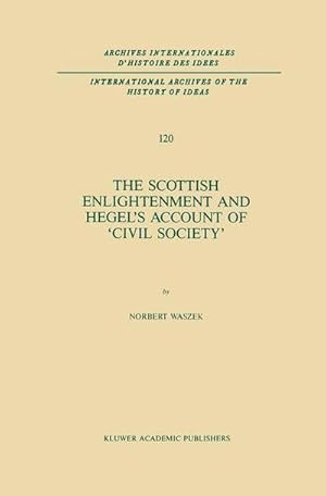 Seller image for The Scottish Enlightenment and Hegels Account of Civil Society for sale by AHA-BUCH GmbH