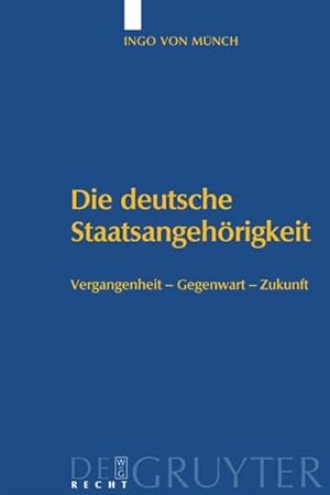 Bild des Verkufers fr Die deutsche Staatsangehrigkeit : Vergangenheit  Gegenwart  Zukunft zum Verkauf von AHA-BUCH GmbH