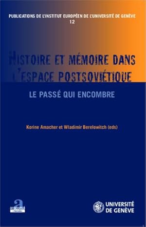 Bild des Verkufers fr Histoire et mmoire dans l'espace postsovitique : Le pass qui encombre zum Verkauf von AHA-BUCH GmbH