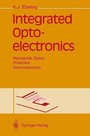 Image du vendeur pour Integrated Optoelectronics : Waveguide Optics, Photonics, Semiconductors mis en vente par AHA-BUCH GmbH
