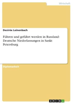 Bild des Verkufers fr Fhren und gefhrt werden in Russland: Deutsche Niederlassungen in Sankt Petersburg zum Verkauf von AHA-BUCH GmbH