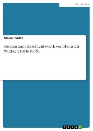 Immagine del venditore per Studien zum Geschichtswerk von Heinrich Wuttke (1818-1876) venduto da AHA-BUCH GmbH