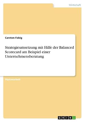 Bild des Verk�ufers f�r Strategieumsetzung mit Hilfe der Balanced Scorecard am Beispiel einer Unternehmensberatung zum Verkauf von AHA-BUCH GmbH