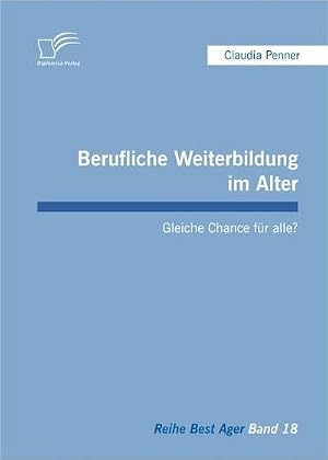 Image du vendeur pour Berufliche Weiterbildung im Alter: Gleiche Chance f�r alle? mis en vente par AHA-BUCH GmbH