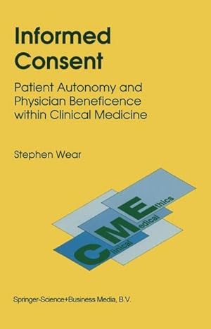 Imagen del vendedor de Informed Consent : Patient Autonomy and Physician Beneficence within Clinical Medicine a la venta por AHA-BUCH GmbH