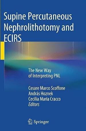 Bild des Verk�ufers f�r Supine Percutaneous Nephrolithotomy and ECIRS : The New Way of Interpreting PNL zum Verkauf von AHA-BUCH GmbH