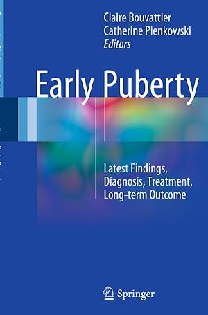 Seller image for Early Puberty : Latest Findings, Diagnosis, Treatment, Long-term Outcome for sale by AHA-BUCH GmbH