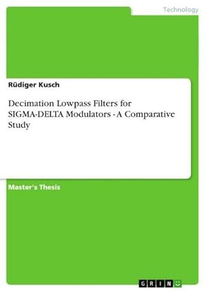 Immagine del venditore per Decimation Lowpass Filters for SIGMA-DELTA Modulators - A Comparative Study venduto da AHA-BUCH GmbH