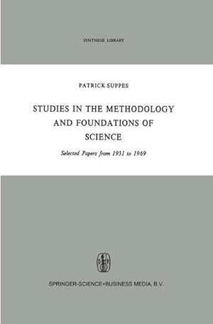 Seller image for Studies in the Methodology and Foundations of Science : Selected Papers from 1951 to 1969 for sale by AHA-BUCH GmbH
