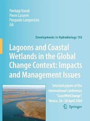 Imagen del vendedor de Lagoons and Coastal Wetlands in the Global Change Context: Impact and Management Issues : Selected papers of the International Conference "CoastWetChange", Venice 26-28 April 2004 a la venta por AHA-BUCH GmbH