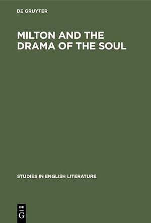 Seller image for Milton and the drama of the soul : A study of the theme of the restoration of men in Milton's later poetry for sale by AHA-BUCH GmbH