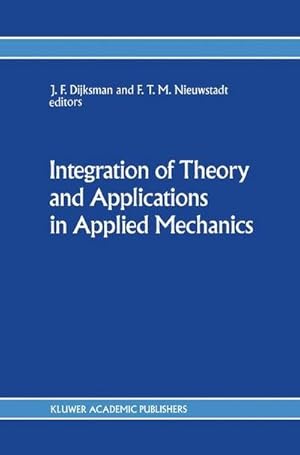 Bild des Verk�ufers f�r Integration of Theory and Applications in Applied Mechanics : Choice of papers presented at the First National Mechanics Congress, April 2-4, 1990, Rolduc, Kerkrade, The Netherlands zum Verkauf von AHA-BUCH GmbH