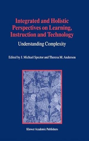 Bild des Verk�ufers f�r Integrated and Holistic Perspectives on Learning, Instruction and Technology : Understanding Complexity zum Verkauf von AHA-BUCH GmbH