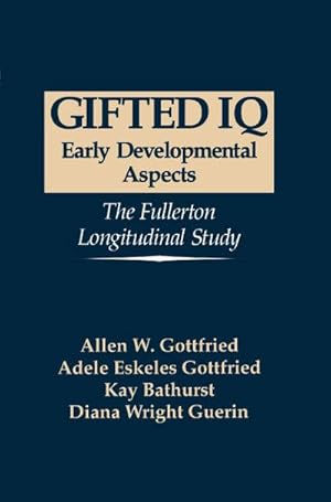 Bild des Verk�ufers f�r Gifted IQ : Early Developmental Aspects - The Fullerton Longitudinal Study zum Verkauf von AHA-BUCH GmbH