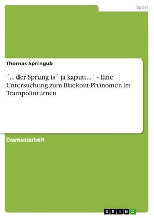 Bild des Verk�ufers f�r . der Sprung is ja kaputt. - Eine Untersuchung zum Blackout-Ph�nomen im Trampolinturnen zum Verkauf von AHA-BUCH GmbH