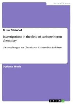 Immagine del venditore per Investigations in the field of carbene-boron chemistry : Untersuchungen zur Chemie von Carbene-Bor-Addukten venduto da AHA-BUCH GmbH