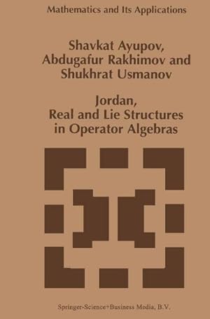 Bild des Verk�ufers f�r Jordan, Real and Lie Structures in Operator Algebras zum Verkauf von AHA-BUCH GmbH