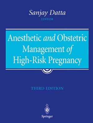Bild des Verk�ufers f�r Anesthetic and Obstetric Management of High-Risk Pregnancy zum Verkauf von AHA-BUCH GmbH